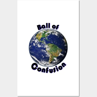 Ball of Confusion (Earth) Posters and Art